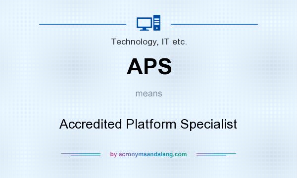 What does APS mean? It stands for Accredited Platform Specialist