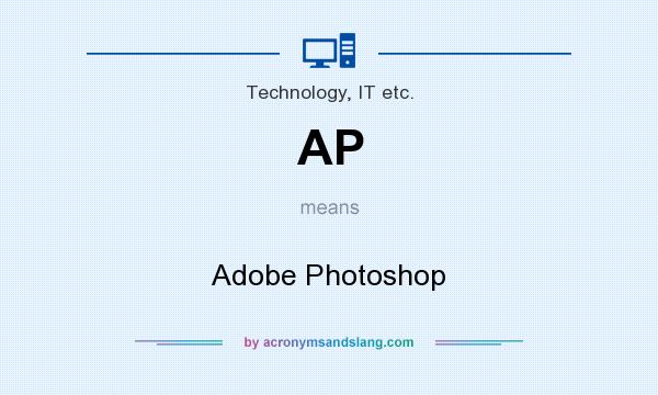 What does AP mean? It stands for Adobe Photoshop