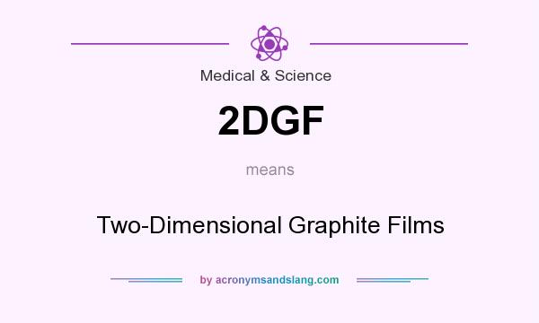 What does 2DGF mean? It stands for Two-Dimensional Graphite Films
