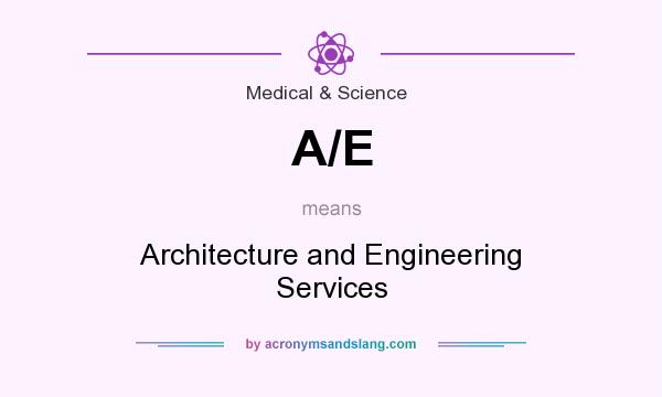 What does A/E mean? It stands for Architecture and Engineering Services