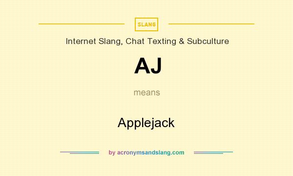 What does AJ mean? It stands for Applejack