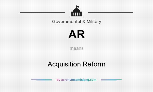 What does AR mean? It stands for Acquisition Reform