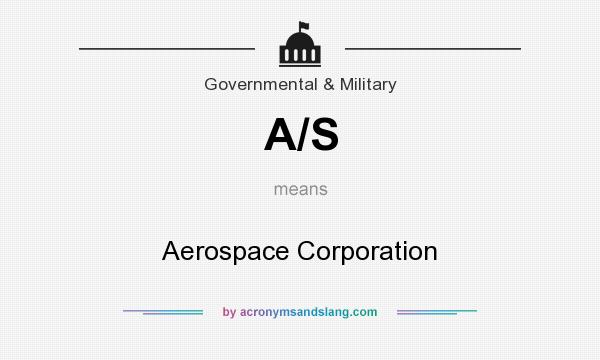 What does A/S mean? It stands for Aerospace Corporation