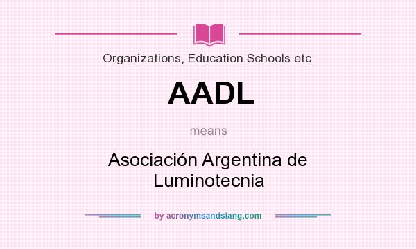 What does AADL mean? It stands for Asociación Argentina de Luminotecnia