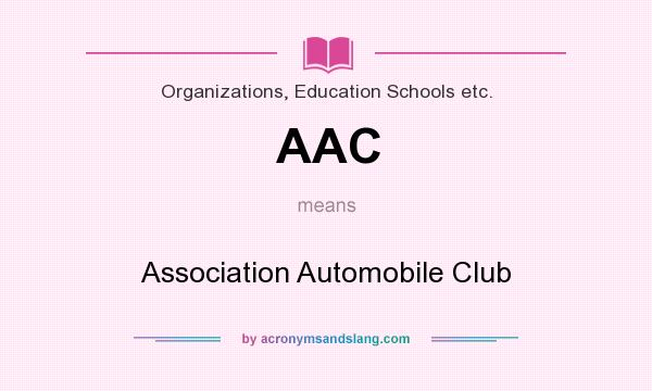 What does AAC mean? It stands for Association Automobile Club