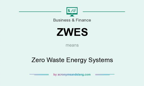What does ZWES mean? It stands for Zero Waste Energy Systems