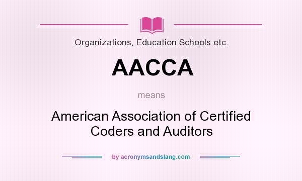 What does AACCA mean? It stands for American Association of Certified Coders and Auditors