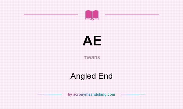 What does AE mean? It stands for Angled End
