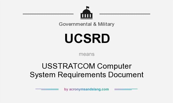 What does UCSRD mean? It stands for USSTRATCOM Computer System Requirements Document