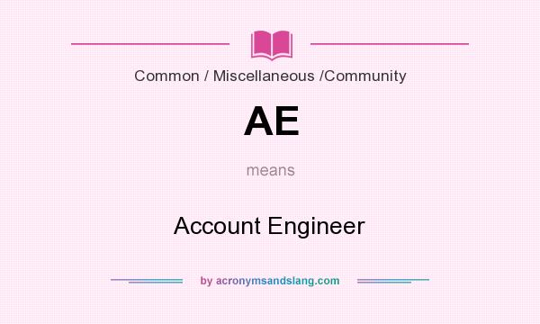 What does AE mean? It stands for Account Engineer