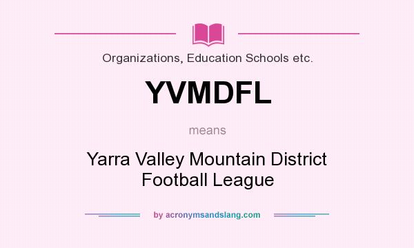 What does YVMDFL mean? It stands for Yarra Valley Mountain District Football League