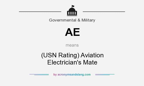 What does AE mean? It stands for (USN Rating) Aviation Electrician`s Mate