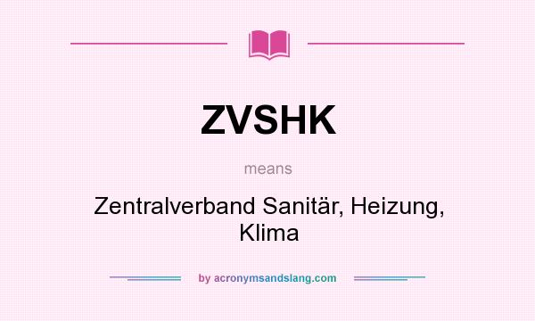 What does ZVSHK mean? It stands for Zentralverband Sanitär, Heizung, Klima