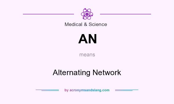 What does AN mean? It stands for Alternating Network