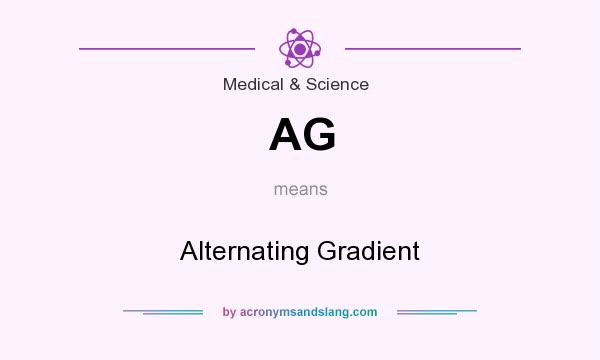 What does AG mean? It stands for Alternating Gradient