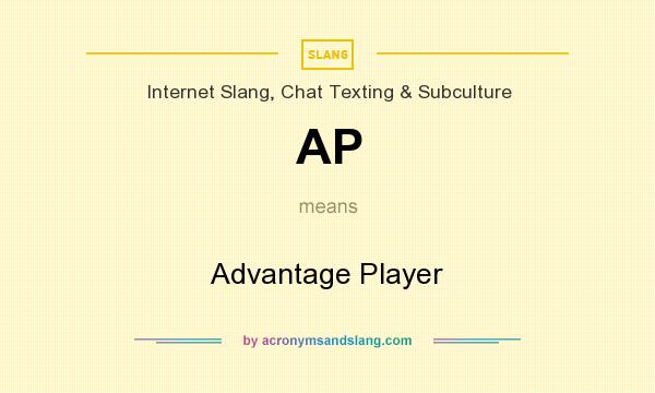 What does AP mean? It stands for Advantage Player