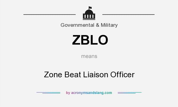 What does ZBLO mean? It stands for Zone Beat Liaison Officer