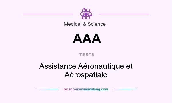 What does AAA mean? It stands for Assistance Aéronautique et Aérospatiale