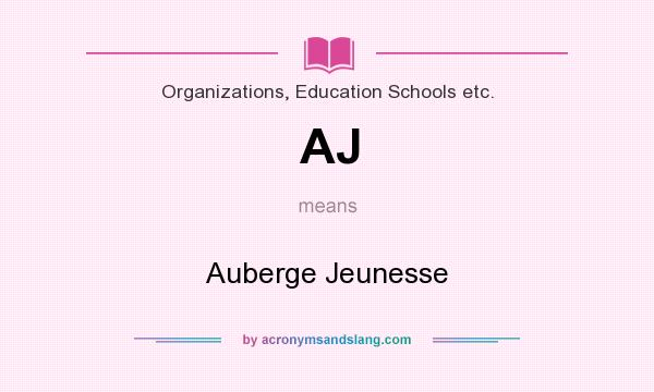 What does AJ mean? It stands for Auberge Jeunesse