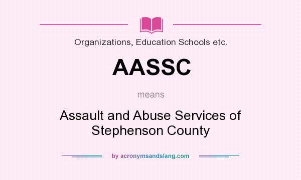 What does AASSC mean? It stands for Assault and Abuse Services of Stephenson County