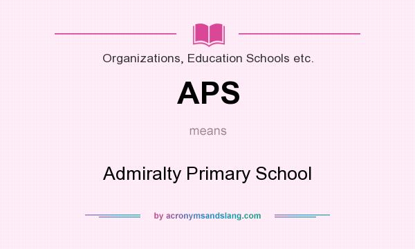 What does APS mean? It stands for Admiralty Primary School
