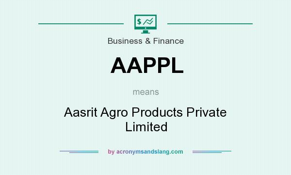 What does AAPPL mean? It stands for Aasrit Agro Products Private Limited