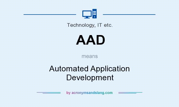 What does AAD mean? It stands for Automated Application Development