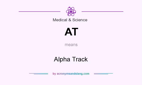 What does AT mean? It stands for Alpha Track