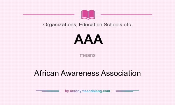 What does AAA mean? It stands for African Awareness Association
