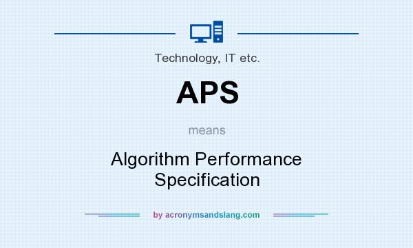 What does APS mean? It stands for Algorithm Performance Specification