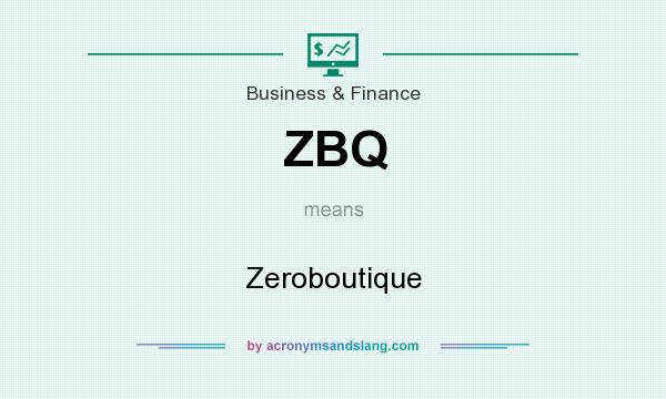 What does ZBQ mean? It stands for Zeroboutique