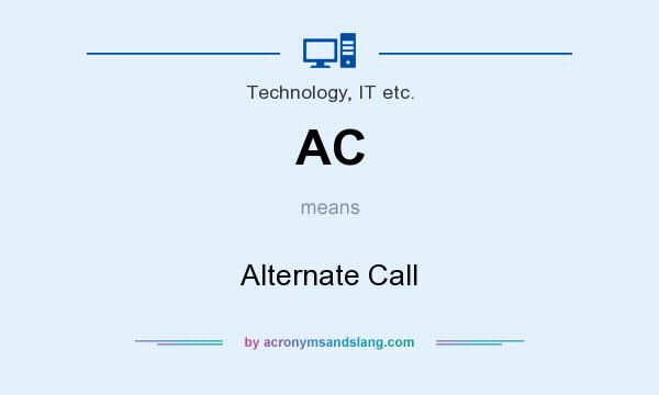 What does AC mean? It stands for Alternate Call