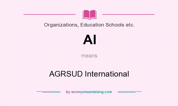 What does AI mean? It stands for AGRSUD International