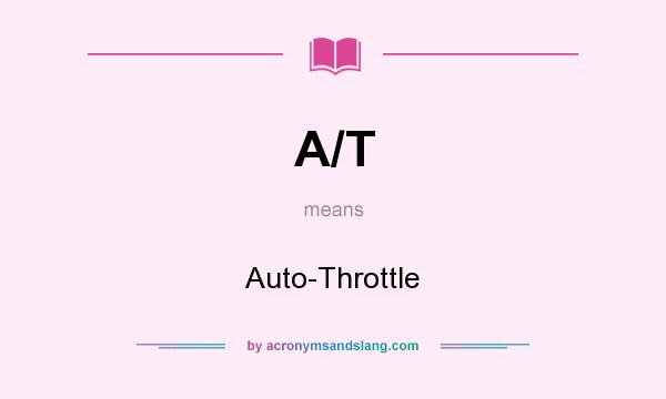 What does A/T mean? It stands for Auto-Throttle