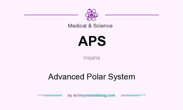 What does APS mean? It stands for Advanced Polar System
