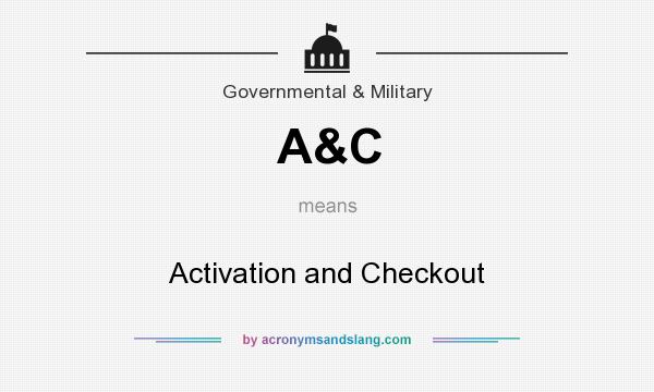 What does A&C mean? It stands for Activation and Checkout