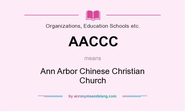 What does AACCC mean? It stands for Ann Arbor Chinese Christian Church