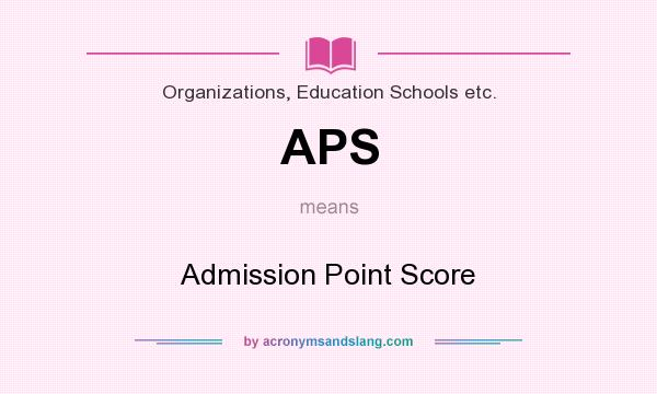 What does APS mean? It stands for Admission Point Score