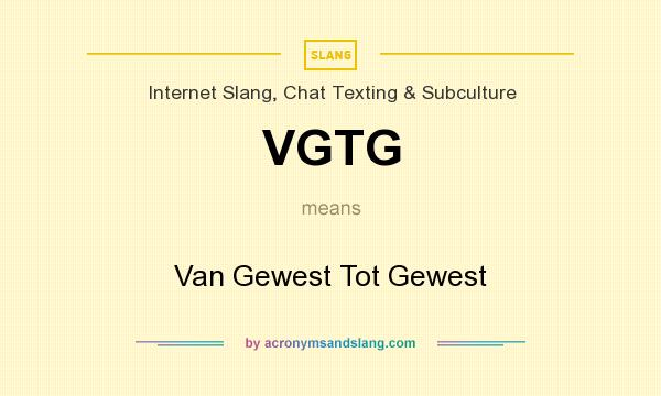 What does VGTG mean? It stands for Van Gewest Tot Gewest
