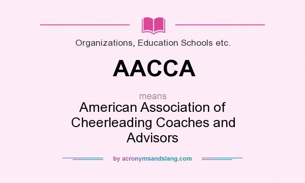 What does AACCA mean? It stands for American Association of Cheerleading Coaches and Advisors