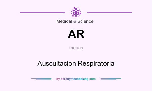 What does AR mean? It stands for Auscultacion Respiratoria