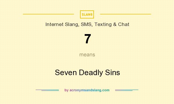 What does 7 mean? It stands for Seven Deadly Sins