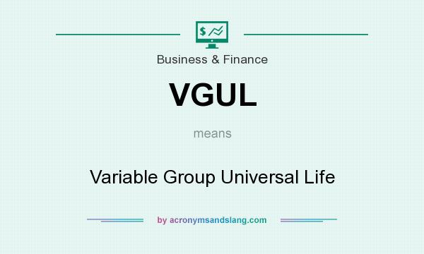 What does VGUL mean? It stands for Variable Group Universal Life