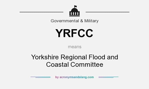 What does YRFCC mean? It stands for Yorkshire Regional Flood and Coastal Committee