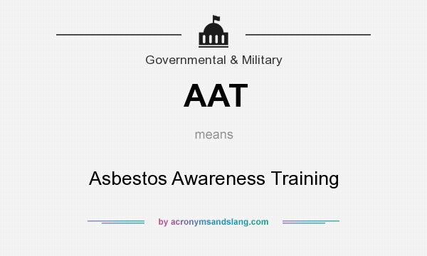 What does AAT mean? It stands for Asbestos Awareness Training