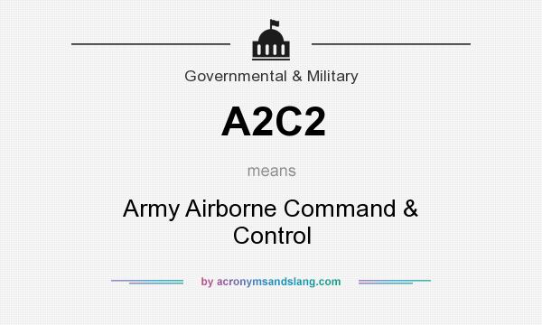 What does A2C2 mean? It stands for Army Airborne Command & Control