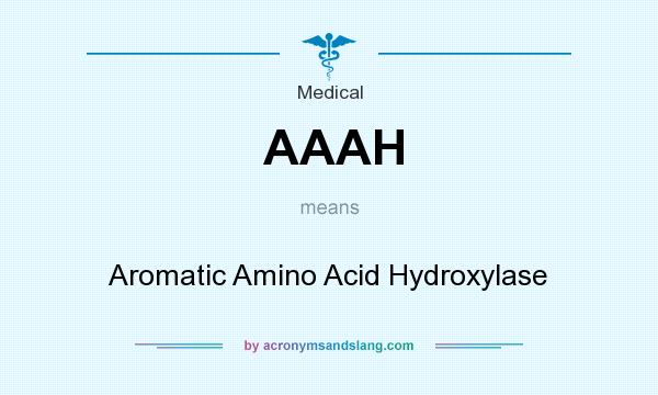 What does AAAH mean? It stands for Aromatic Amino Acid Hydroxylase