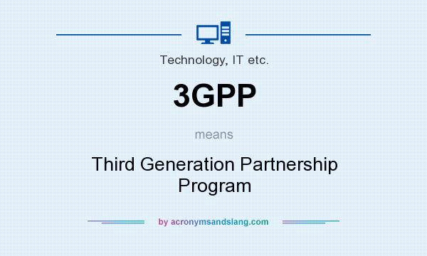 What does 3GPP mean? It stands for Third Generation Partnership Program