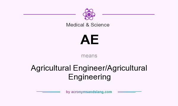 What does AE mean? It stands for Agricultural Engineer/Agricultural Engineering