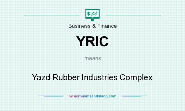 What does YRIC mean? It stands for Yazd Rubber Industries Complex